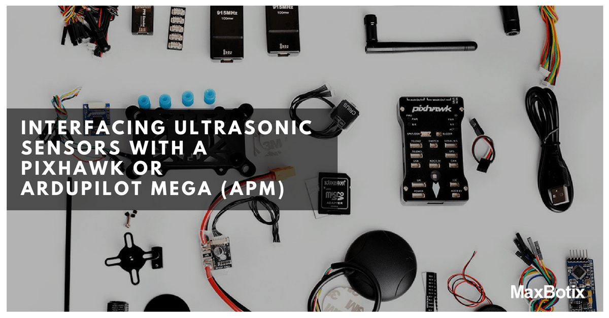 Interfacing Ultrasonic Sensors with a Pixhawk or Ardupilot Mega