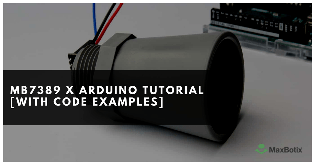 MB7389 x Arduino Tutorial [With Code Examples] - MaxBotix