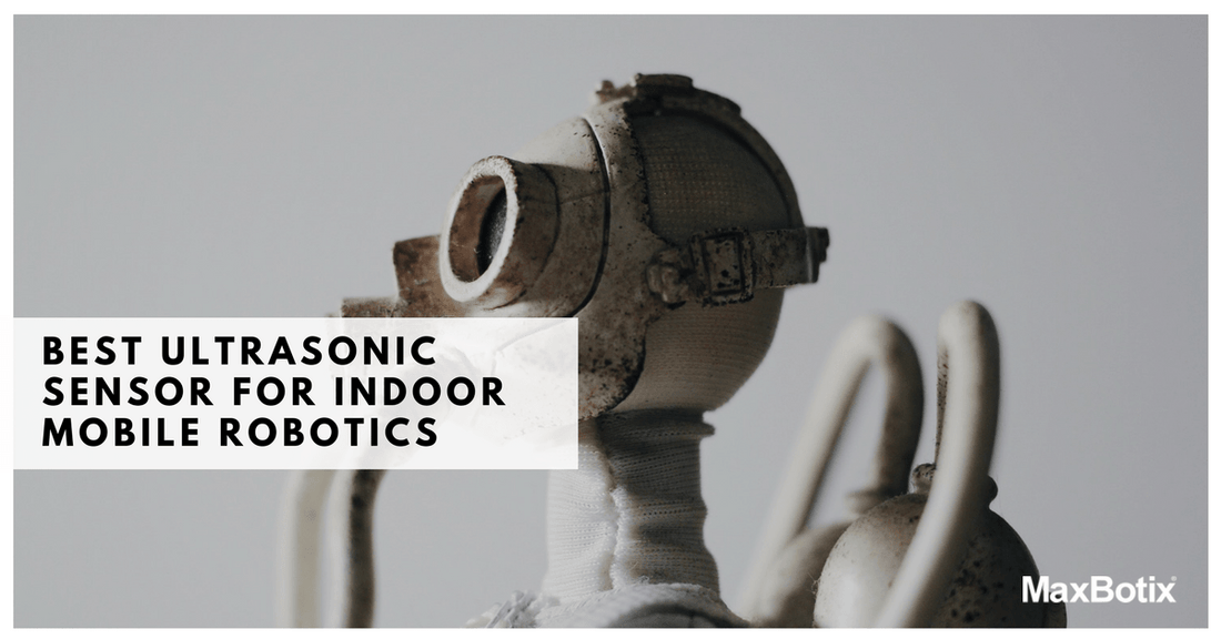 Best Ultrasonic Sensor for Indoor Mobile Robotics - MaxBotix
