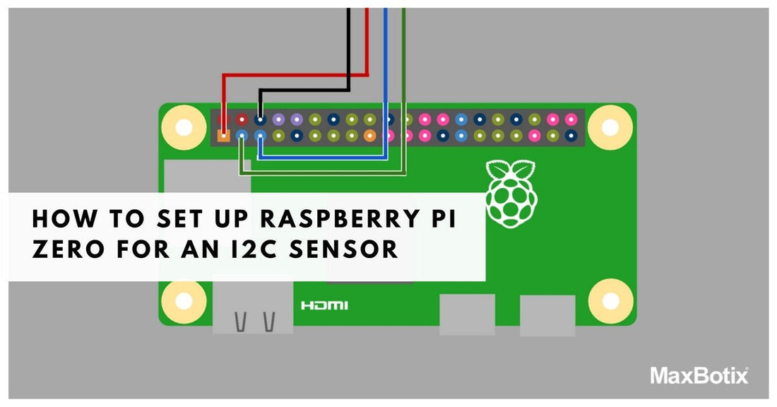 How to Set Up Raspberry Pi Zero for an I2C Sensor - MaxBotix