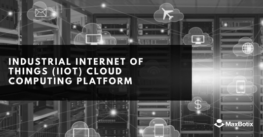 Industrial Internet of Things (IIoT) Cloud Computing Platform - MaxBotix