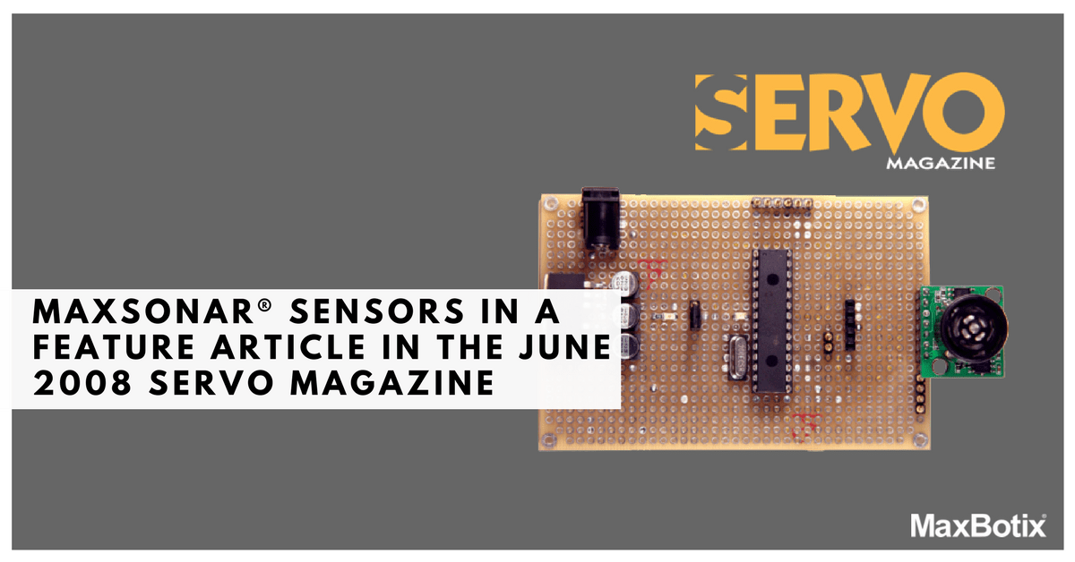 MaxSonar® Sensors in a feature article in the June 2008 Servo Magazine ...