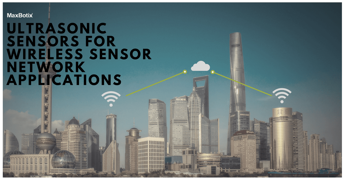 Ultrasonic Sensors for Wireless Sensor Network Applications - MaxBotix