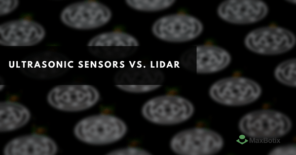 Ultrasonic Sensors vs. LiDAR: Which One Should You Use? - MaxBotix