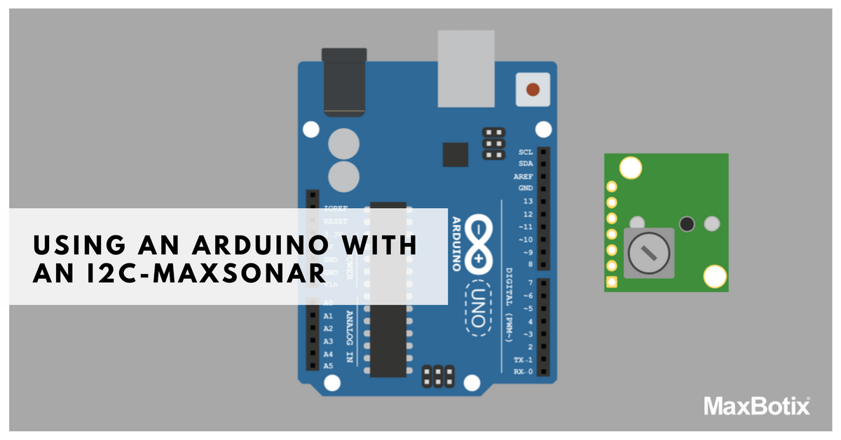 Using an I2C‑MaxSonar with an Arduino – MaxBotix
