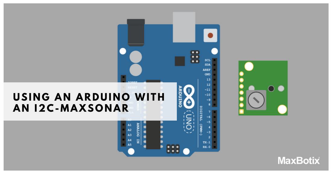Using an I2C‑MaxSonar with an Arduino - MaxBotix