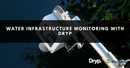 Water Infrastructure Monitoring with Dryp - MaxBotix